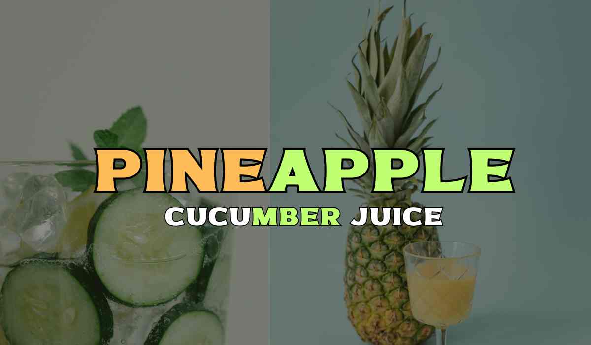 Pineapple and Cucumber Juice: A Fusion of Health and Taste