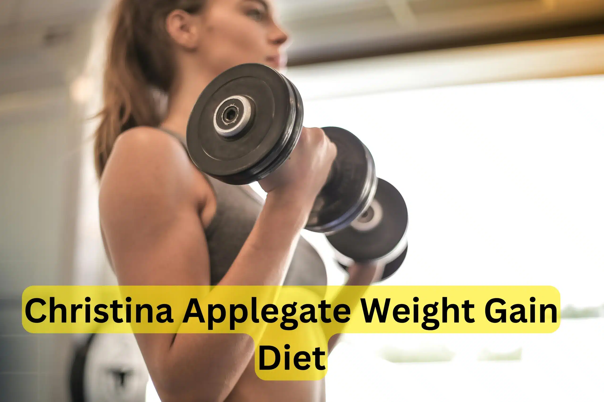 Christina Applegate Weight Gain Diet